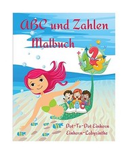 ABC und Zahlen Malbuch: Ein pädagogisches Arbeitsbuch für Kinder zum Ausmalen,