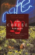 The Coffee Paradox: Global Markets, Commodity Trade and the Elusive Promise of D
