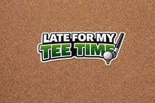Late For My Tee Time Golf Naklejka Winylowa Naklejka Prezent
