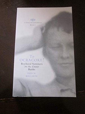 To Ocracoke!: Boyhood Summers on th..., Mallison, Fred 