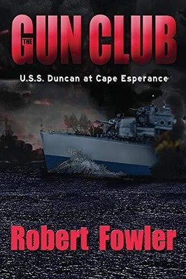 Fowler - Gun Club  U.S.S. Duncan at Cape Esperance - New paperback or - S9000z