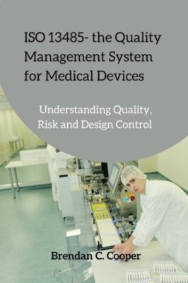 ISO 13485 - the Quality Management System for Medical Devices: Understanding-,