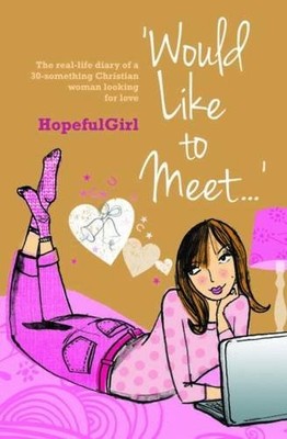 Would Like to Meet...: The Real-life Diary of a 30-something Chr