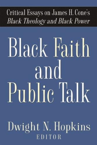 Black Faith and Public Talk – Critical Essays on James H. Cone`s Black Theology…