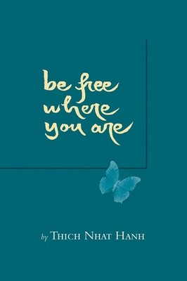 Be Free Where You Are by Thich Nhat Hanh (English) Paperback Book
