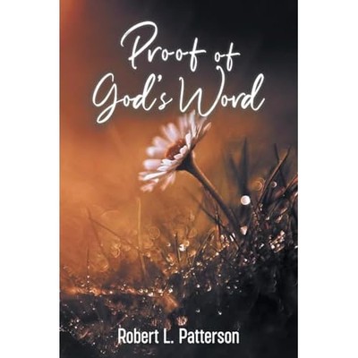 Proof of God's Word -  NEW Robert L. Patte 2025