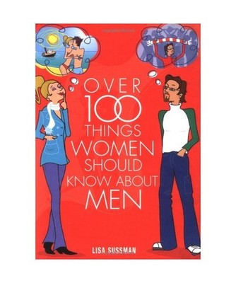 Over 100 Things Women Should Know about Men, Lisa Sussman