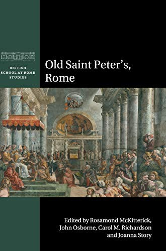 Old Saint Peters, Rome (British School at Rome Studies) (2013)