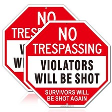 No Trespassing Sign,Violators Will Be Shot Sign,Survivors Will Be Shot Again ...