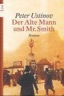 Der alte Mann und Mister Smith  von Ustinov, Peter, Sir | Buch | Zustand gut