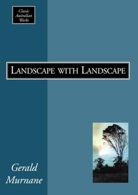LANDSCAPE WITH LANDSCAPE By Gerald Murnane 