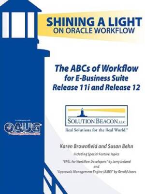 The ABCs of Workflow for E-Business Suite Release 11i and Release 12 - GOOD