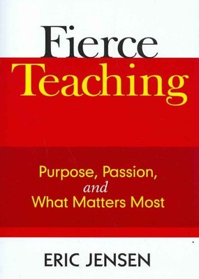 Fierce Teaching : Purpose, Passion, and What Matters Most, Paperback by Jense...