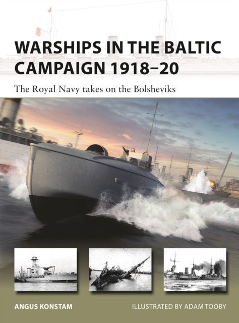 Warships in the Baltic Campaign 1918–20 by Angus Konstam (Paperback Book)