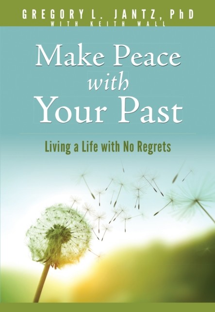 Make Peace with Your Past by Jantz Ph. D. Gregory L. (Paperback Book)