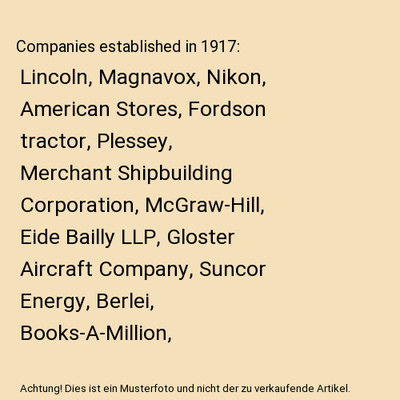 Companies established in 1917: Lincoln, Magnavox, Nikon, American Stores, Fordso