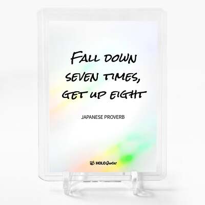 FALL DOWN SEVEN, GET UP EIGHT Art Trading Card 2023 GleeBeeCo Holo Quotes #FC2B