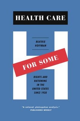 Health Care for Some : Rights and Rationing in the United States