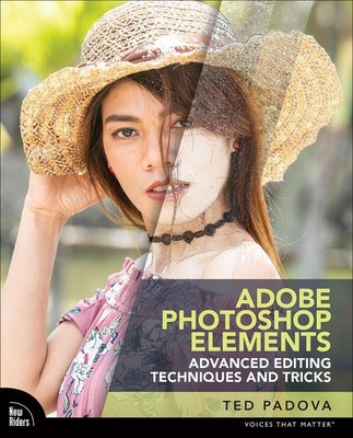 Adobe Photoshop Elements Advanced Editing Techniques and Tricks | Ted Padova