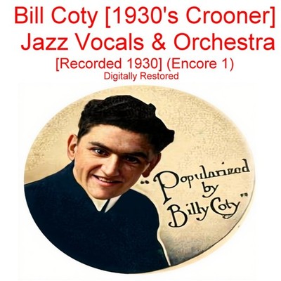 Bill Coty - 1930's Crooner  Jack Albin and His Orchestra -  Rec 1930 (Enc 1) CD