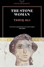 THE STONE WOMAN: A NOVEL (THE ISLAM QUINTET) By Tariq Ali **Mint Condition**