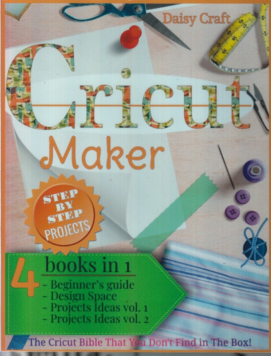 Cricut Maker: Books in 1: Beginner's guide Daisy Craft