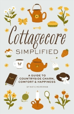 Katie Merriman Cottagecore Simplified (Hardback) Simplified Series (UK IMPORT)