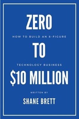 Shane Brett Zero to $10 Million (Taschenbuch)