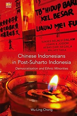 Chinese Indonesians in Post-Suharto Indonesia: Democrat -  NEW Wu-Ling Chong 201