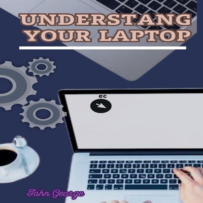 Understanding Your Laptop as a Beginner Mastering the Basics of C