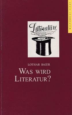 Was wird Literatur? Wespennest Essay Baier, Lothar: