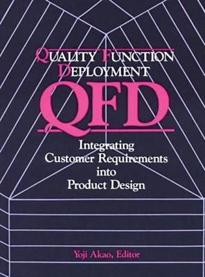 Quality Function Deployment: Integrating Customer Requirements Into Product...