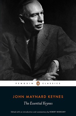 John Maynard Keynes The Essential Keynes