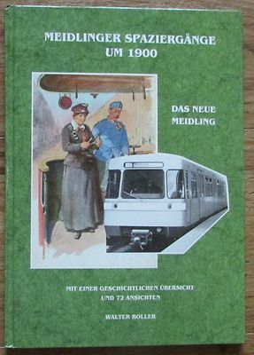 Meidlinger Spaziergänge um 1900 - Das neue Meidling von Walter Roller Wien Buch
