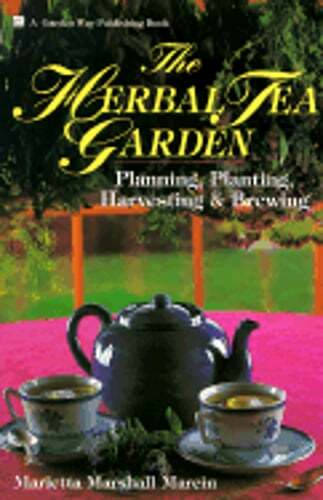 The Herbal Tea Garden: Planning, Planting, Harvesting and Brewing by Marcin