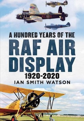 Ian Smith Watson A Hundred Years of the RAF Air Display (Gebundene Ausgabe)