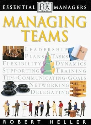 DK Essential Manager Series: Managing Teams by DK Publishing 0789428954