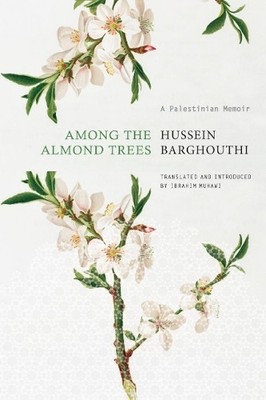 Hussein Barghouthi Among the Almond Trees (Hardback) Arab List (UK IMPORT)