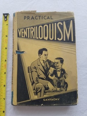 PRACTICAL VENTRILOQUISM by Robert Ganthony 1938 HC/DJ