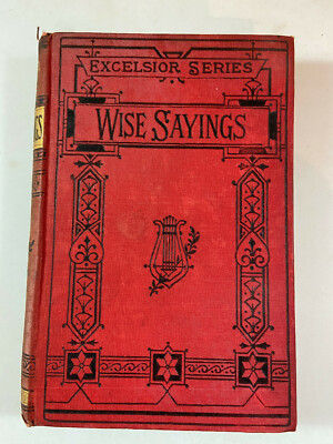Wise Sayings Of The Great and Good - Pub: George Routledge - No Date HB Book