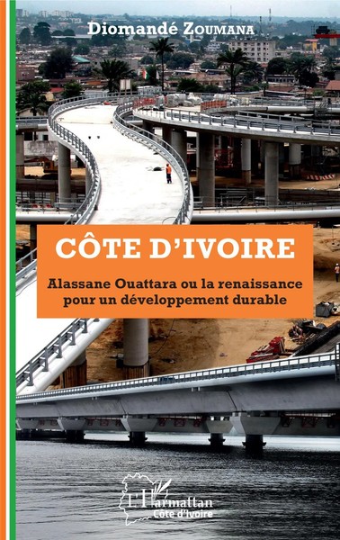 Diomandé Zoumana | CôTe D'ivoire Alassane Ouattara Ou La Renaissance Pour Un...-image