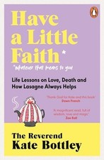 Have A Little Faith: Life Lessons o..., Bottley, The Re