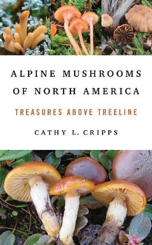 Alpine Mushrooms of North America by Cathy Cripps - 9780252088933
