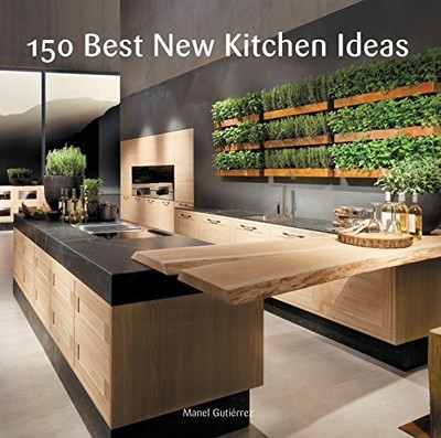 150 Best New Kitchen Ideas, Gutierrez, Manel
