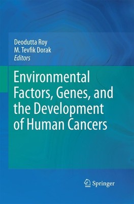 Environmental Factors, Genes, and the Development of Human Cancers M. Tevfik Dor