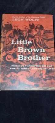Little Brown Brother America's Forgotten Bid for Empire Philippine history Wolff