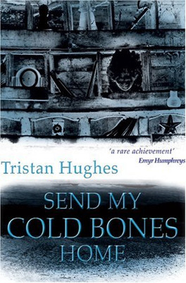 Send My Cold Bones Home - Taschenbuch NEU Hughes, Tristan 6. April 2006