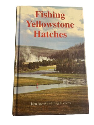 Fishing Yellowstone Hatches - Hardcover, by Juracek John; Mathews Craig - Good