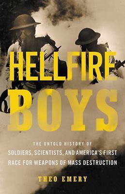 Hellfire Boys: The Birth of the U.S. Chemi- hardcover, Theo Emery, 9780316264105