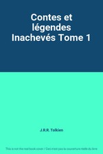 Contes et légendes Inachevés Tome 1, J.R.R. Tolkien